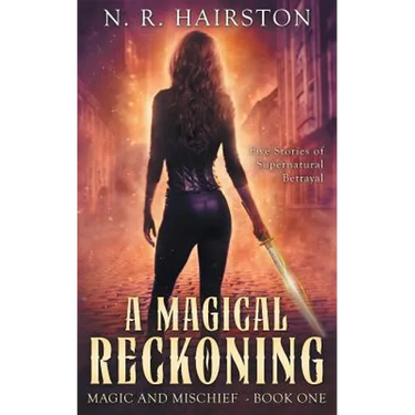 A Magical Reckoning: Five Stories of Supernatural Betrayal
