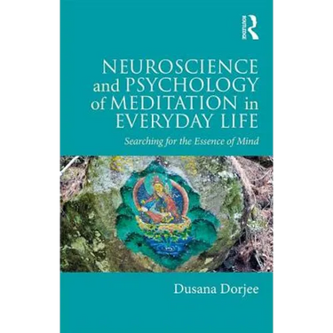 Neuroscience and Psychology of Meditation in Everyday Life: Searching for the Essence of Mind