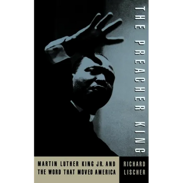 The Preacher King: Martin Luther King, Jr. and the Word That Moved America