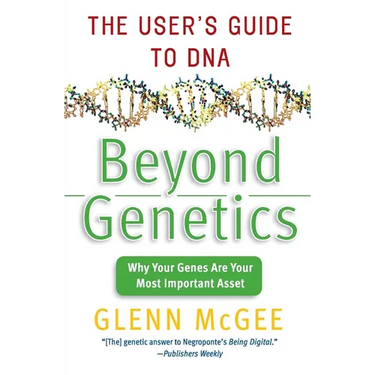 Beyond Genetics: The User's Guide to DNA