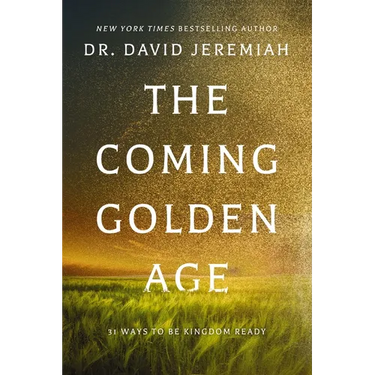The Coming Golden Age: 31 Ways to Be Kingdom Ready
