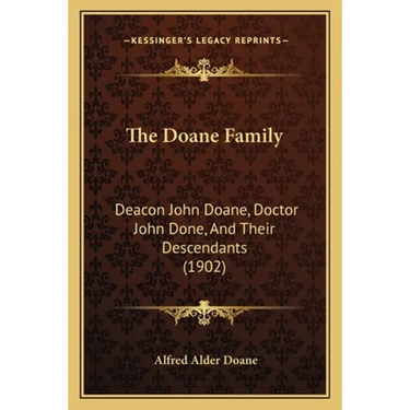 The Doane Family: Deacon John Doane, Doctor John Done, And Their Descendants (1902)