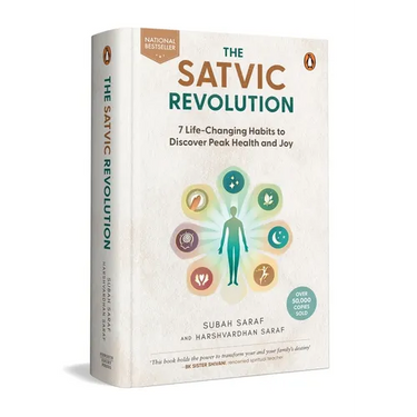 The Satvic Revolution: 7 Life-Changing Habits to Discover Peak Health and Joy