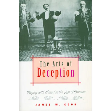 The Arts of Deception: Playing with Fraud in the Age of Barnum