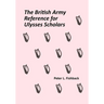 The British Army Reference for Ulysses Scholars: Volume I of The British Army on Bloomsday