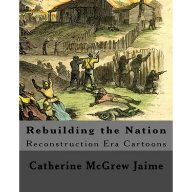 Rebuilding the Nation: Reconstruction Era Cartoons and other Illustrations