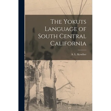 The Yokuts Language of South Central California