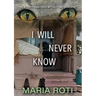I Will Never Know: This is a true story of a couple who got caught up in the twisted tangled mind of a narcissistic, pathological liar that changed th