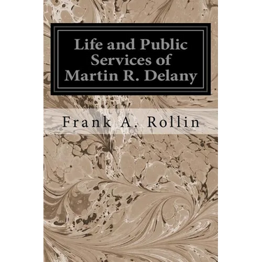 Life and Public Services of Martin R. Delany