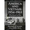 America and Vietnam, 1954-1963: The Road to War