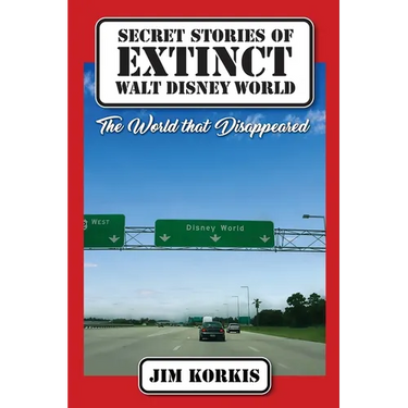 Secret Stories of Extinct Walt Disney World: The World That Disappeared
