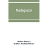 Madagascar; or, Robert Drury's journal, during fifteen years' captivity on that island. And a further description of Madagascar, by the Abbé Ale