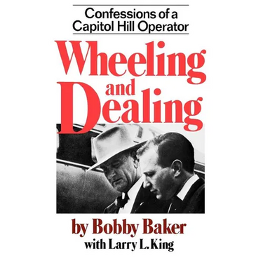 Wheeling and Dealing: Confessions of a Capitol Hill Operator