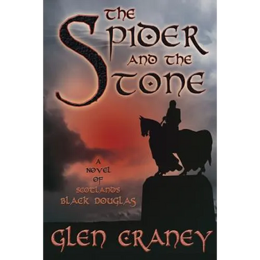 The Spider and the Stone: A Novel of Scotland's Black Douglas
