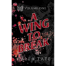 A Wing To Break: Ruin's End Volume One