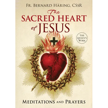 The Sacred Heart of Jesus: Meditations and Prayers