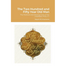 The Two Hundred and Fifty Year Old Man
