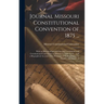 Journal Missouri Constitutional Convention of 1875 ...: With an Historical Introduction On Constitutions and Constitutional Conventions in Missouri by