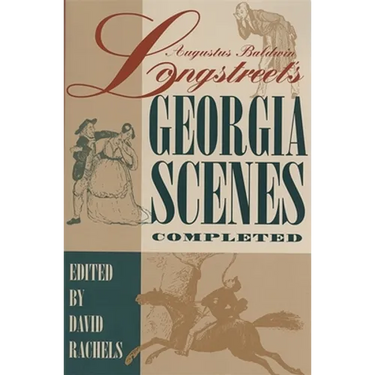 Augustus Baldwin Longstreet's Georgia Scenes Completed