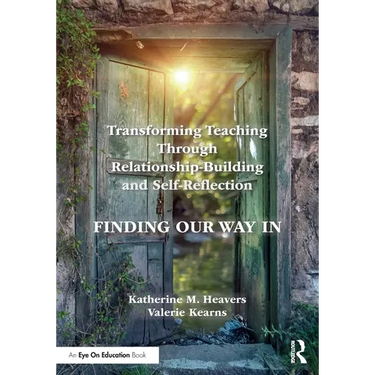 Transforming Teaching Through Relationship-Building and Self-Reflection: Finding Our Way in