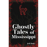 Ghostly Tales of Mississippi