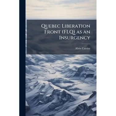 Quebec Liberation Front (FLQ) as an Insurgency