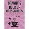 Granny's Book Of Crosswords: 100 novelty crossword puzzles