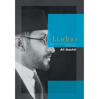 Jaadoo: Perspectives on Cosmopolitan Women in 1940S Tehran
