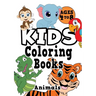 Kids Coloring Books Ages 4-8: ANIMALS. Fun, easy, cute, cool coloring animal activity workbook for boys & girls aged 4-6, 3-8, 3-5, 6-8
