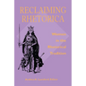 Reclaiming Rhetorica: Women In The Rhetorical Tradition