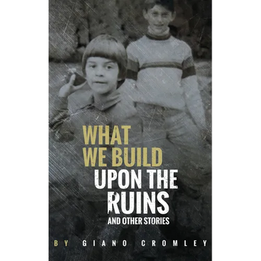 What We Build Upon the Ruins: And Other Stories