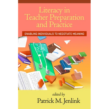 Literacy in Teacher Preparation and Practice: Enabling Individuals to Negotiate Meaning