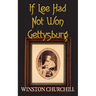 If Lee Had Not Won Gettysburg