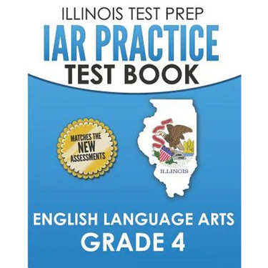 IAR Practice Test Book English Language Arts Grade 4: Preparation for the Illinois Assessment of Readiness ELA Test