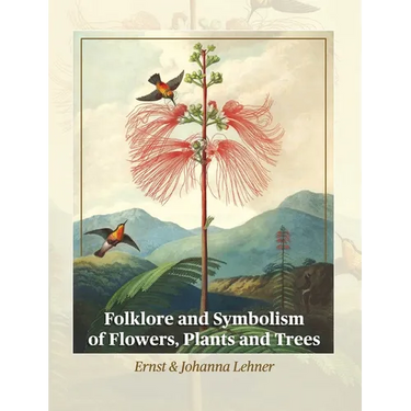 Folklore and Symbolism of Flowers, Plants and Trees