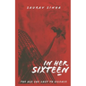 In Her Sixteen: Part One