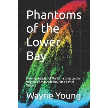 Phantoms of the Lower Bay: Fishing Legacies of Maritime Disasters in Virginia Chesapeake Bay and Coastal Waters