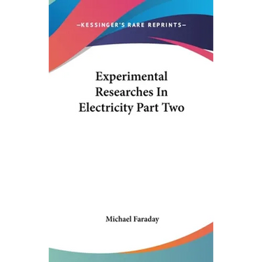 Experimental Researches In Electricity Part Two