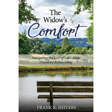 The Widows Comfort: Navigating The Loss Of Life's Most Treasured Relationship: Navigating The Loss Of Life's Most Treasured Relationship