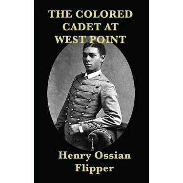 The Colored Cadet at West Point: A Memoir of West Point and the First African American Cadet