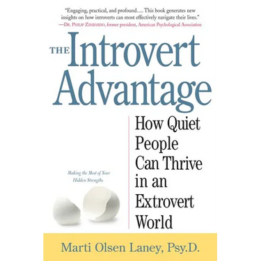 The Introvert Advantage: How Quiet People Can Thrive in an Extrovert World