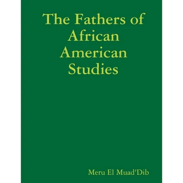The Fathers of African American Studies
