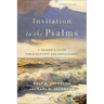Invitation to the Psalms: A Reader's Guide for Discovery and Engagement