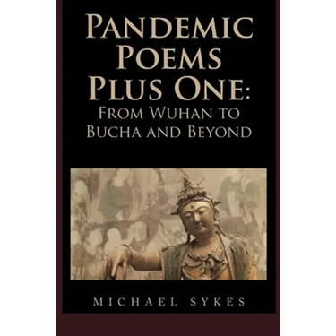 Pandemic Poems Plus One: From Wuhan to Bucha and Beyond
