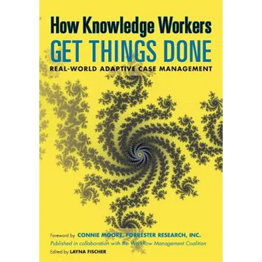 How Knowledge Workers Get Things Done: Real-World Adaptive Case Management