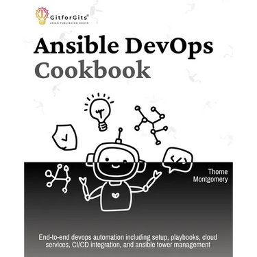 Ansible DevOps Cookbook: End-to-end automation solutions including setup, playbooks, cloud services, CI/CD integration, and ansible tower management