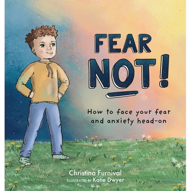 Fear Not!: How to Face Your Fear and Anxiety Head-On