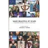 Made Beautiful by Scars: Transformation Stories