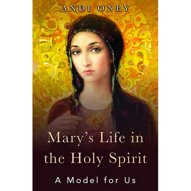 Mary's Life in the Holy Spirit: A Model for Us