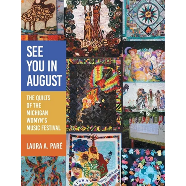 See You in August: The Quilts of the Michigan Womyn's Music Festival